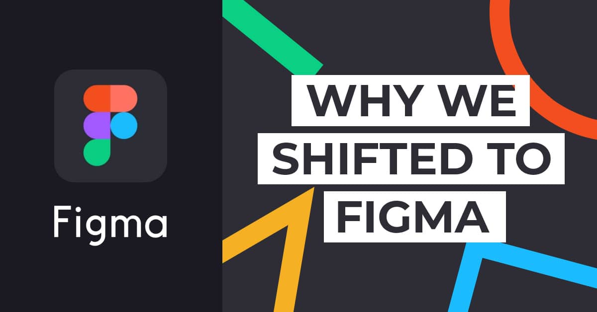 Why we shifted to Figma